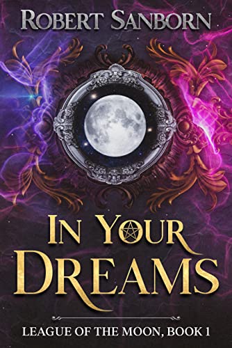In Your Dreams: Book 1 - League of the Moon Series