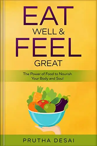 Eat Well & Feel Great: The Power of Food to Nourish Your Body and Soul