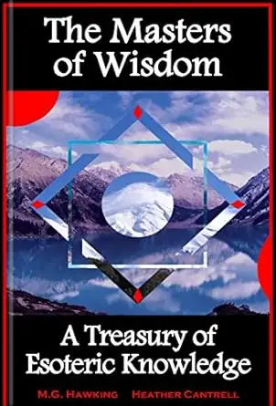 The Masters of Wisdom, A Treasury of Esoteric Knowledge
