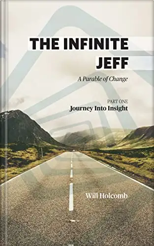 The Infinite Jeff - A Parable of Change: Part 1 - Journey into Insight