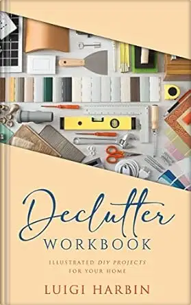 Declutter Workbook: Illustrated DIY Projects for your Home 