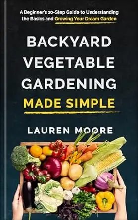 Backyard Vegetable Gardening Made Simple