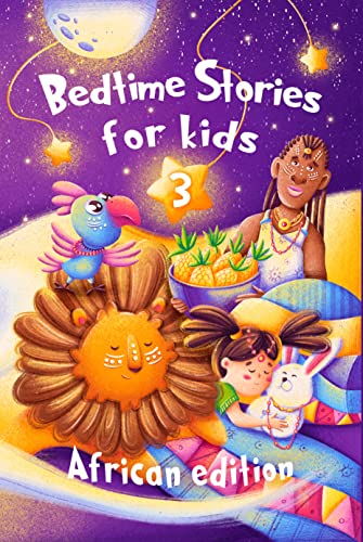 Bedtime Stories for kids 3 / African edition: Five minute stories for boys and girls 4-8 years old