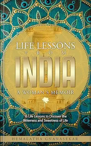 LIFE LESSONS FROM INDIA - A WOMAN'S MEMOIR