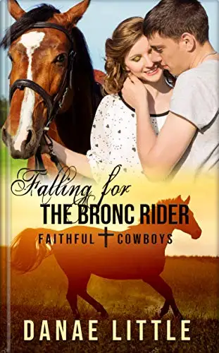 Falling for the Bronc Rider: A Christian Rodeo Romance 