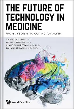 The Future of Technology in Medicine: From Cyborgs to Curing Paralysis