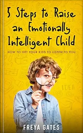 5 Steps to Raise an Emotionally Intelligent Child