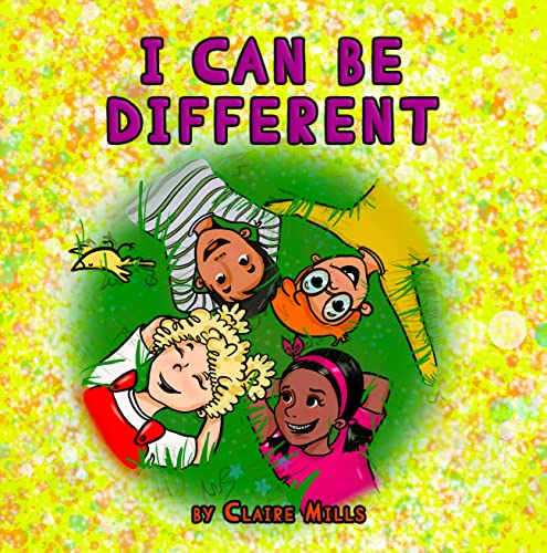 I Can Be Different: Children’s Book About Kids Who Learn to Accept Their Differences
