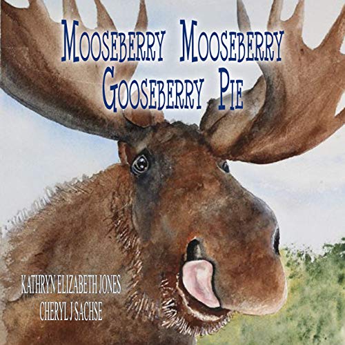 Mooseberry Mooseberry Gooseberry Pie