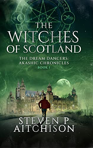 The Witches of Scotland: The Dream Dancers: Akashic Chronicles Book 1