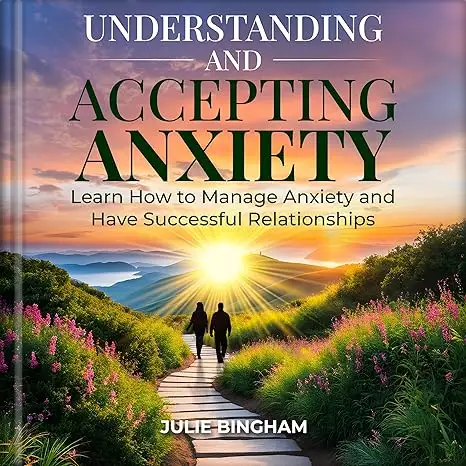 Understanding and Accepting Anxiety