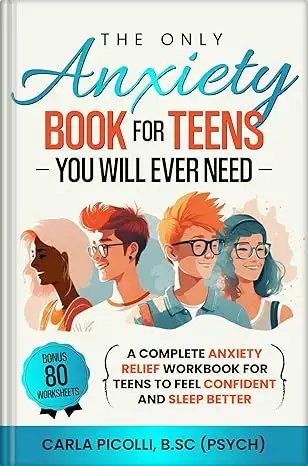 The Only Anxiety Book for Teens You Will Ever Need