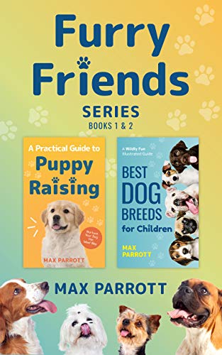 The Furry Friends Series, Books 1 & 2: A Practical Guide to Puppy Raising, Best Dog Breeds for Children