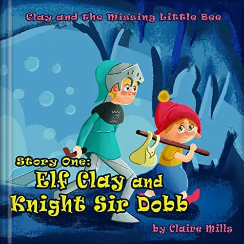 The Elf Clay and Knight Sir Dobb: An Illustrated Rhyming Bedtime Book for Kids Ages 4-8 
