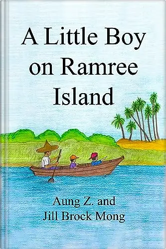 A Little Boy on Ramree Island: A true story about growing up on an island in the Bay of Bengal