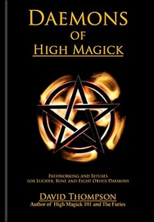 Daemons of High Magick: Pathworking and Rituals for Lucifer, Bune and Eight Other Daemons 