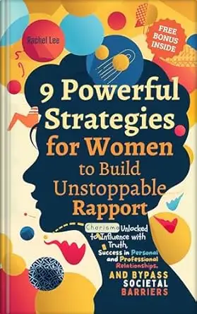 9 Powerful Strategies for Women to Build Unstoppable Rapport