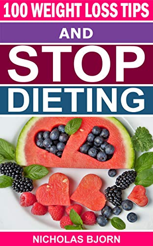 100 Weight Loss Tips & Stop Dieting