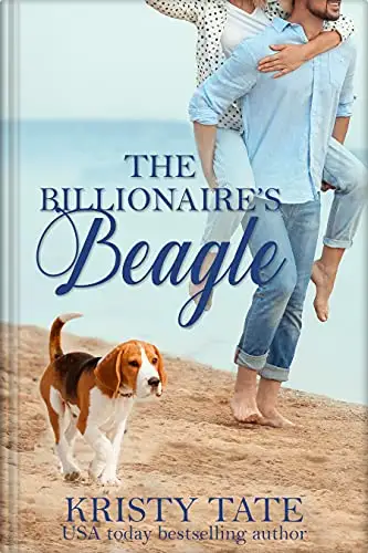 The Billionaire's Beagle: A Clean and Wholesome Romantic Comedy About a Billionaire and a Misbehaving Beagle 