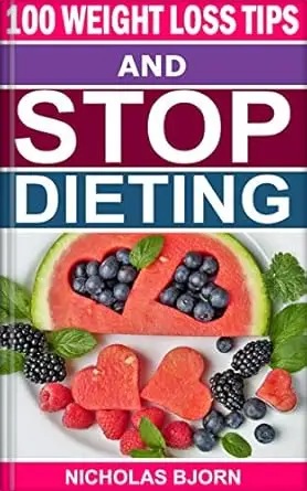 100 Weight Loss Tips & Stop Dieting