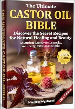 The Ultimate Castor Oil Bible