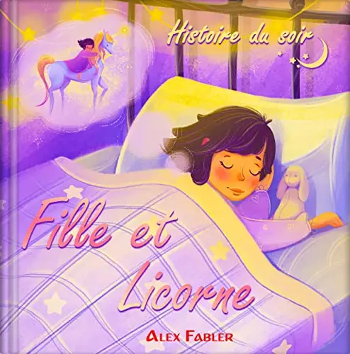 Fille et Licorne: Histoire du soir: Livre de licorne pour les filles de 4 à 8 ans avec images et des pages colorées 