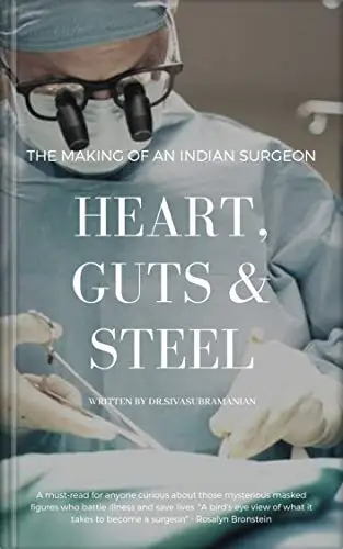 Heart, Guts & Steel: The Making of an Indian Surgeon