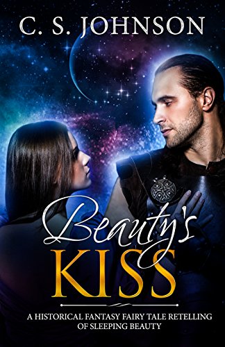 Beauty's Kiss: A Historical Fantasy Fairy Tale Retelling of Sleeping Beauty 