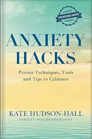 ANXIETY HACKS: PROVEN TECHNIQUES, TOOLS AND TIPS TO CALM YOUR ANXIETY QUICKLY