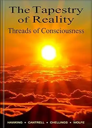 The Tapestry of Reality, Threads of Consciousness