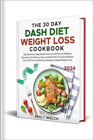 The 30 Day DASH Diet Weight Loss Cookbook
